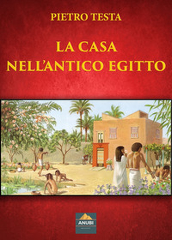La casa nell'antico Egitto - Librerie.coop La casa nell'antico Egitto - Librerie.coop
