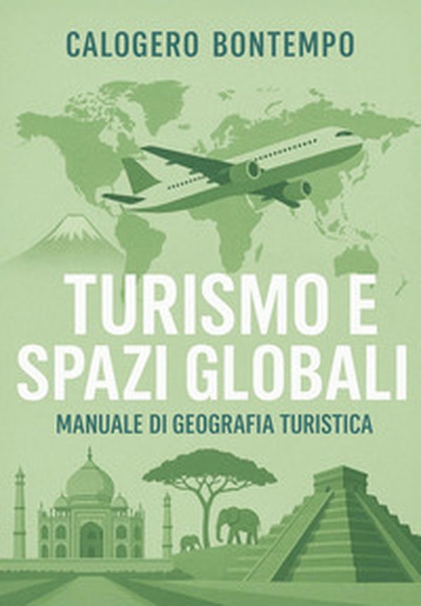 Turismo e spazi globali. Manuale di geografia turistica - Librerie.coop Turismo e spazi globali. Manuale di geografia turistica - Librerie.coop