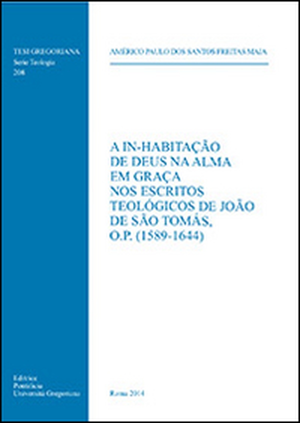 A In-habitação De Deus na alma em graça nos escritos teólogicos de João de São Tomás, o.p. (1589-1644) - Librerie.coop A In-habitação De Deus na alma em graça nos escritos teólogicos de João de São Tomás, o.p. (1589-1644) - Librerie.coop