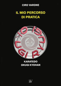 Il mio percorso di pratica. Karatedo Okugi Kyohan - Librerie.coop