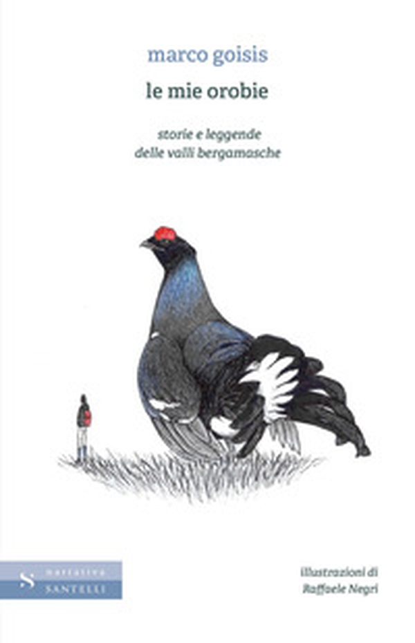Le mie Orobie, storie e leggende delle valli bergamasche - Librerie.coop Le mie Orobie, storie e leggende delle valli bergamasche - Librerie.coop