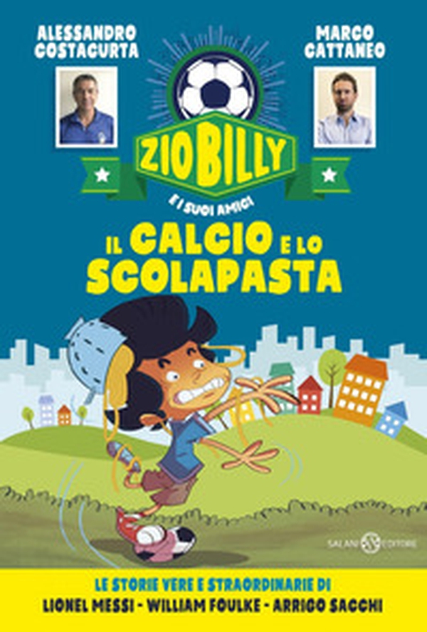 Il calcio e lo scolapasta. Zio Billy e i suoi amici - Librerie.coop Il calcio e lo scolapasta. Zio Billy e i suoi amici - Librerie.coop