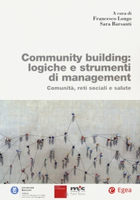 Community building: logiche e strumenti di management. Comunità, reti sociali e salute - Librerie.coop