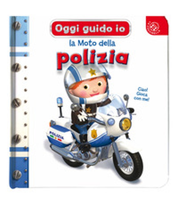 La moto della polizia. Oggi guido io - Librerie.coop La moto della polizia. Oggi guido io - Librerie.coop