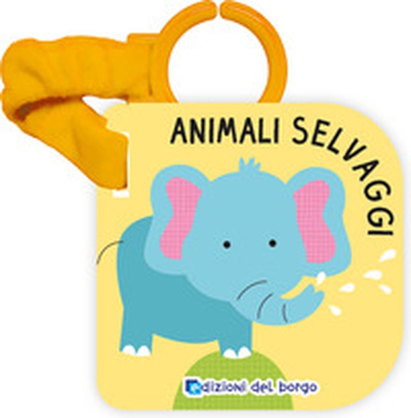 Animali selvaggi. Libro passeggino - Librerie.coop Animali selvaggi. Libro passeggino - Librerie.coop