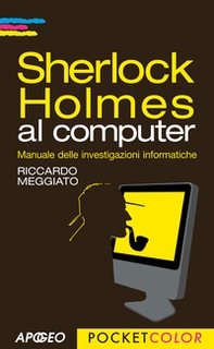Sherlock Holmes al computer. Manuale delle investigazioni informatiche - Librerie.coop Sherlock Holmes al computer. Manuale delle investigazioni informatiche - Librerie.coop