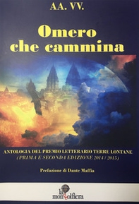 Omero che cammina. Antologia del premio letterario Terre Lontane (2014/2015) - Librerie.coop