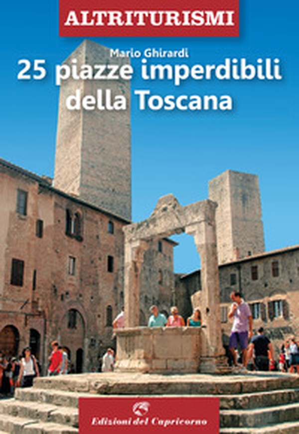 25 piazze imperdibili della Toscana - Librerie.coop 25 piazze imperdibili della Toscana - Librerie.coop