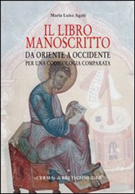 Il libro manoscritto. Da Oriente a Occidente. Per una codicologia comparata - Librerie.coop Il libro manoscritto. Da Oriente a Occidente. Per una codicologia comparata - Librerie.coop