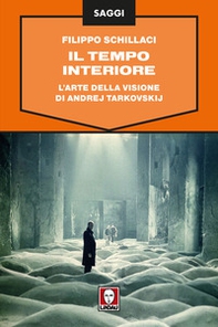 Il tempo interiore. L'arte della visione di Andrej Tarkovskij - Librerie.coop