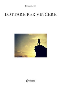 Lottare per vincere - Librerie.coop Lottare per vincere - Librerie.coop
