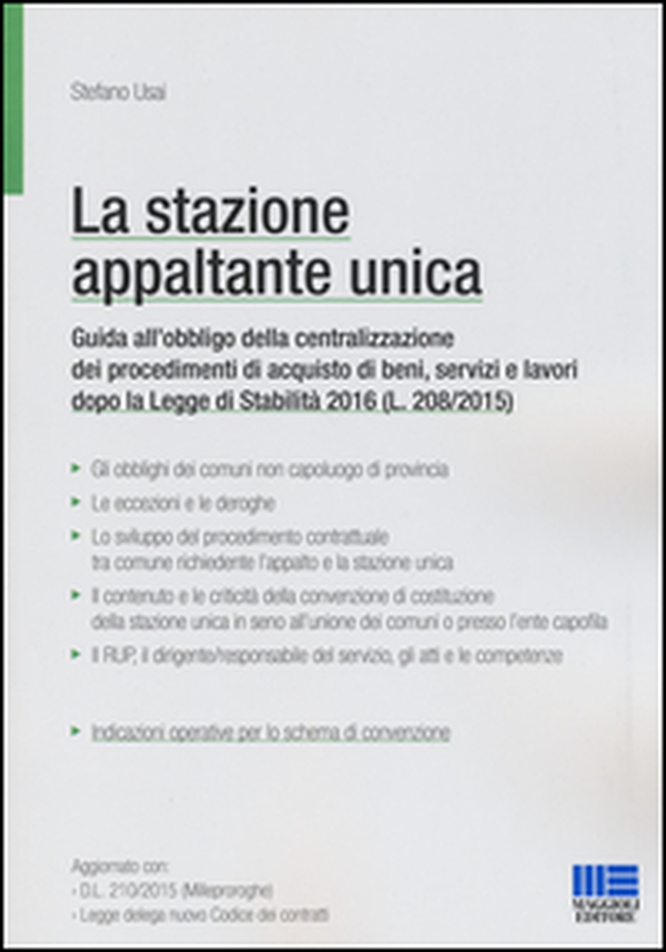 La stazione appaltante unica. Guida all'obbligo di centralizzazione dei procedimenti di acquisto di beni, servizi e lavori dopo la Legge di Stabilità 2016 - Librerie.coop La stazione appaltante unica. Guida all'obbligo di centralizzazione dei procedimenti di acquisto di beni, servizi e lavori dopo la Legge di Stabilità 2016 - Librerie.coop
