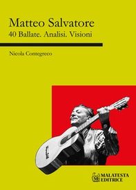 Matteo Salvatore. 40 ballate. Analisi. Visioni - Librerie.coop