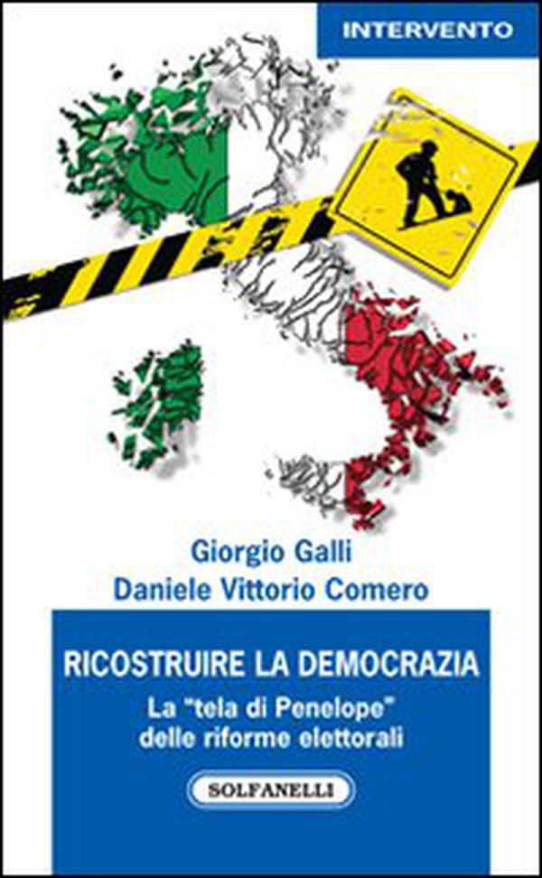 Ricostruire la democrazia. La «tela di Penelope» delle riforme elettorali - Librerie.coop Ricostruire la democrazia. La «tela di Penelope» delle riforme elettorali - Librerie.coop