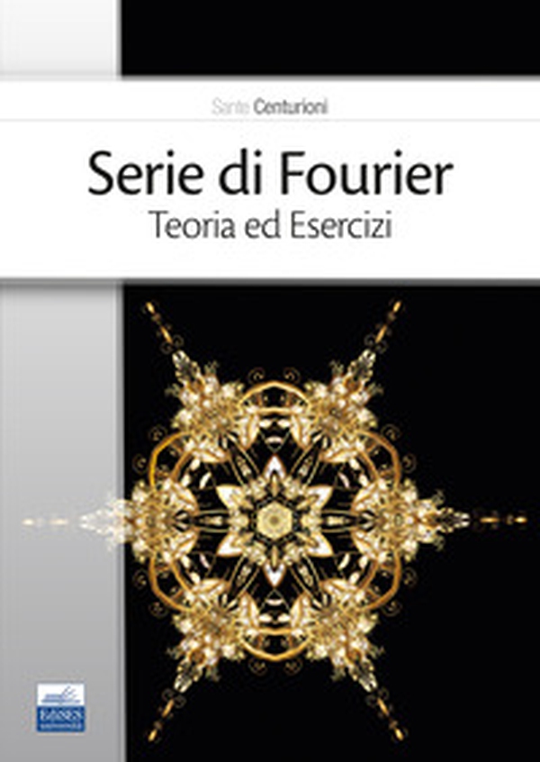 Serie di Fourier. Teoria ed esercizi - Librerie.coop