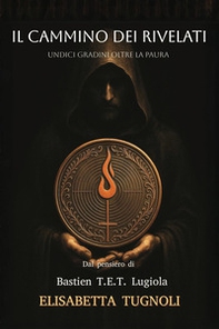 Il cammino dei rivelati. Undici gradini oltre la paura - Librerie.coop