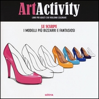 Art activity. Scarpe. I modelli più bizzarri e fantasiosi - Librerie.coop
