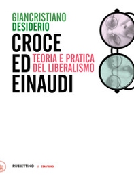 Croce e Einaudi. Teoria e pratica del liberalismo - Librerie.coop Croce e Einaudi. Teoria e pratica del liberalismo - Librerie.coop