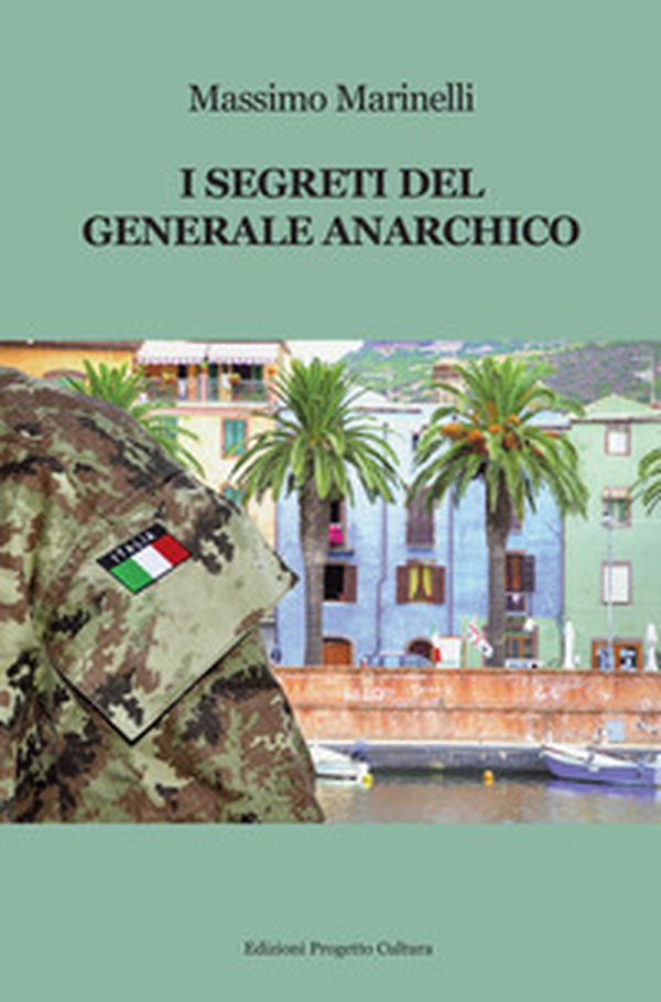 I segreti del generale anarchico - Librerie.coop I segreti del generale anarchico - Librerie.coop