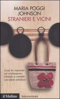 Stranieri e vicini. Cosa ho imparato sul cristianesimo vivendo a contatto con ebrei ortodossi - Librerie.coop