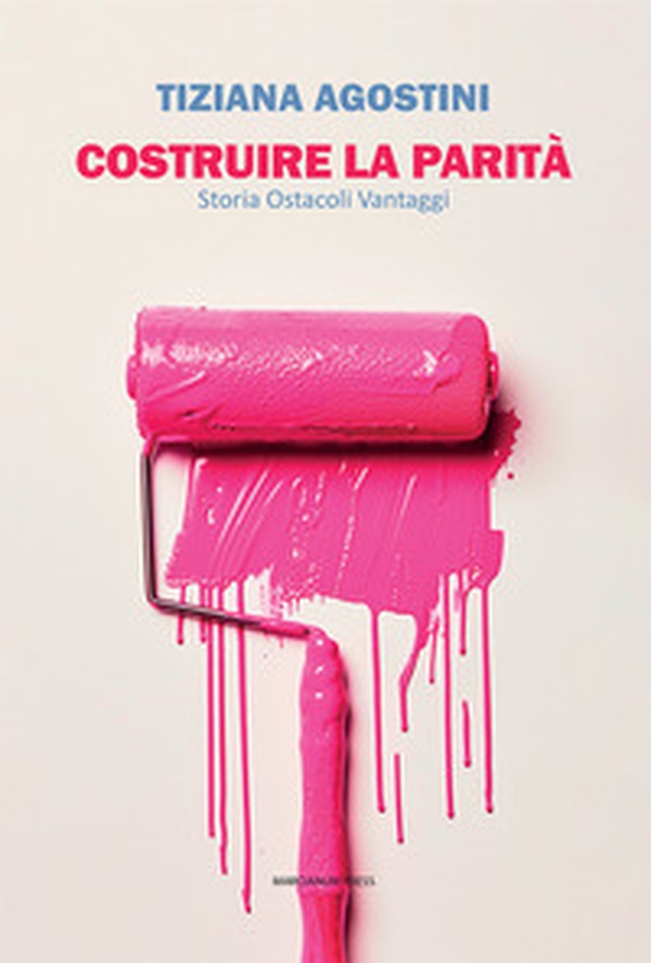 Costruire la parità. Storia ostacoli vantaggi - Librerie.coop Costruire la parità. Storia ostacoli vantaggi - Librerie.coop