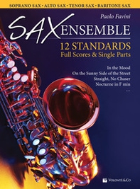 Sax ensemble. 12 standards. Full scores & single parts. Soprano sax, alto sax, tenor sax, baritone sax. Ediz. italiana e inglese - Librerie.coop
