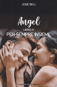 Per sempre insieme. Angel - Vol. 4 - Librerie.coop Per sempre insieme. Angel - Vol. 4 - Librerie.coop
