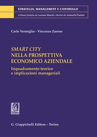 Smart City nella prospettiva economico aziendale. Inquadramento teorico e implicazioni manageriali - Librerie.coop Smart City nella prospettiva economico aziendale. Inquadramento teorico e implicazioni manageriali - Librerie.coop