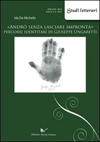 «Andrò senza lasciare impronta». Percorsi identitari di Giuseppe Ungaretti - Librerie.coop