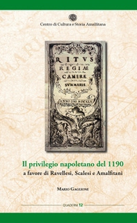 Il privilegio napoletano del 1190 a favore di Ravellesi, Scalesi e Amalfitani - Librerie.coop