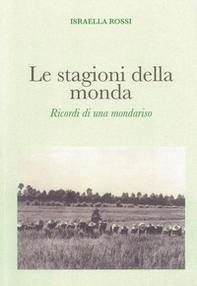 Le stagioni della monda. Ricordi di una mondariso - Librerie.coop