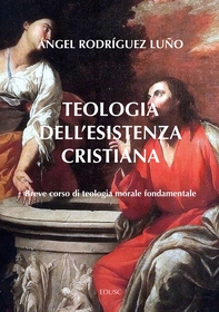 Teologia dell'esistenza cristiana - Librerie.coop