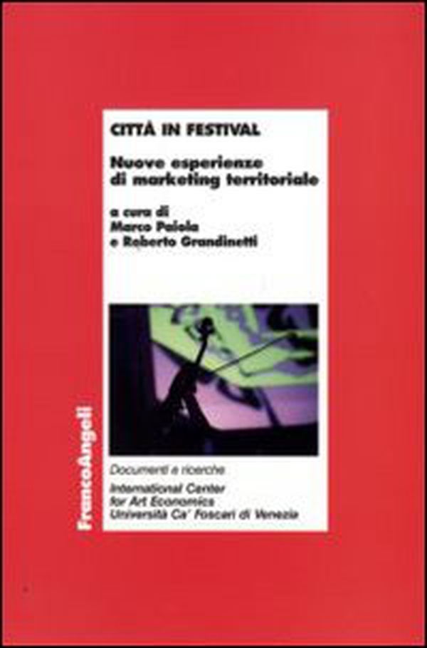 Città in festival. Nuove esperienze di marketing territoriale - Librerie.coop Città in festival. Nuove esperienze di marketing territoriale - Librerie.coop