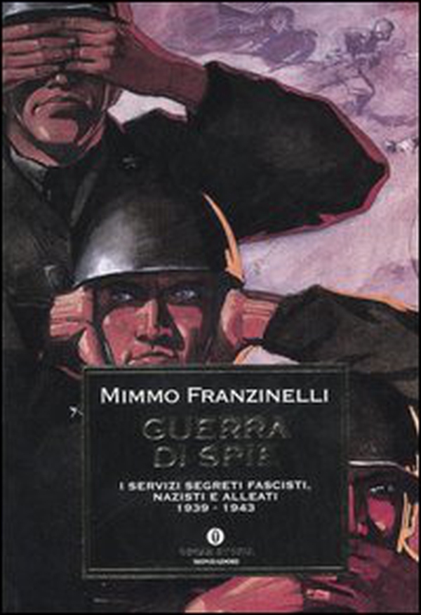 Guerra di spie. I servizi segreti fascisti, nazisti e alleati. 1939-1943 - Librerie.coop