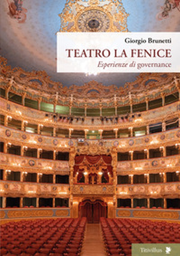 Teatro La Fenice. Esperienze di governance - Librerie.coop Teatro La Fenice. Esperienze di governance - Librerie.coop