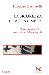 La sicurezza e la sua ombra - Librerie.coop La sicurezza e la sua ombra - Librerie.coop
