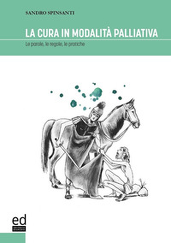 La cura in modalità palliativa. Le parole, le regole, le pratiche - Librerie.coop La cura in modalità palliativa. Le parole, le regole, le pratiche - Librerie.coop