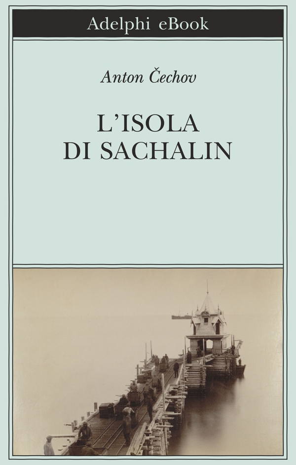 L’isola di Sachalin - Librerie.coop L’isola di Sachalin - Librerie.coop
