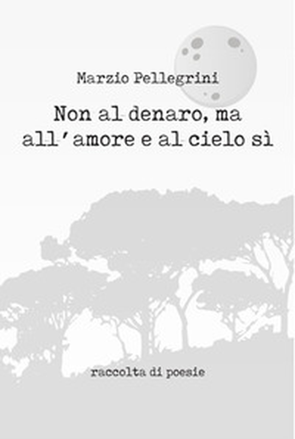 Non al denaro, ma all'amore e al cielo sì - Librerie.coop Non al denaro, ma all'amore e al cielo sì - Librerie.coop