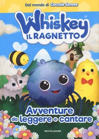 Whiskey il ragnetto. Avventure da leggere e cantare - Librerie.coop