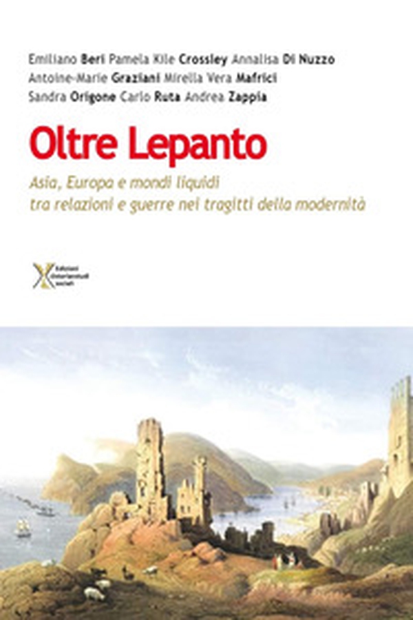 Oltre Lepanto. Asia, Europa e mondi liquidi tra relazioni e guerre nei tragitti della modernità - Librerie.coop Oltre Lepanto. Asia, Europa e mondi liquidi tra relazioni e guerre nei tragitti della modernità - Librerie.coop