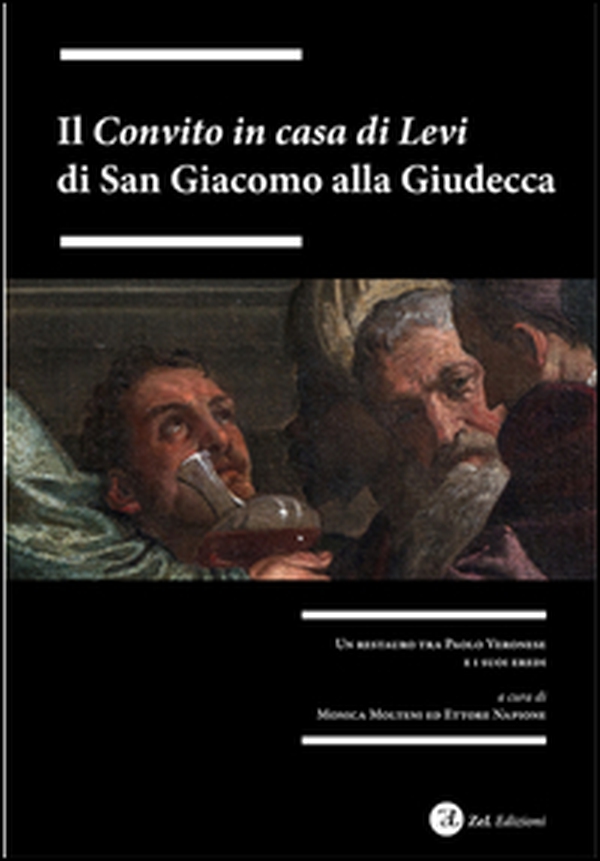 Il «Convito in casa di Levi» di San Giacomo alla Giudecca. Un restauro tra Paolo Veronesi i suoi eredi - Librerie.coop Il «Convito in casa di Levi» di San Giacomo alla Giudecca. Un restauro tra Paolo Veronesi i suoi eredi - Librerie.coop