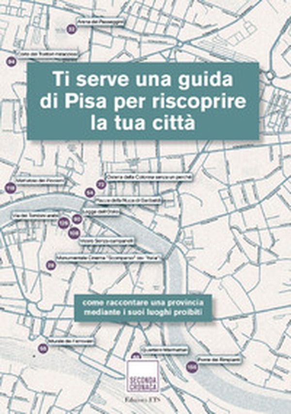Ti serve una guida di Pisa per riscoprire la tua città - Librerie.coop Ti serve una guida di Pisa per riscoprire la tua città - Librerie.coop