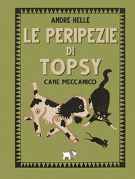 Le peripezie di Topsy cane meccanico - Librerie.coop
