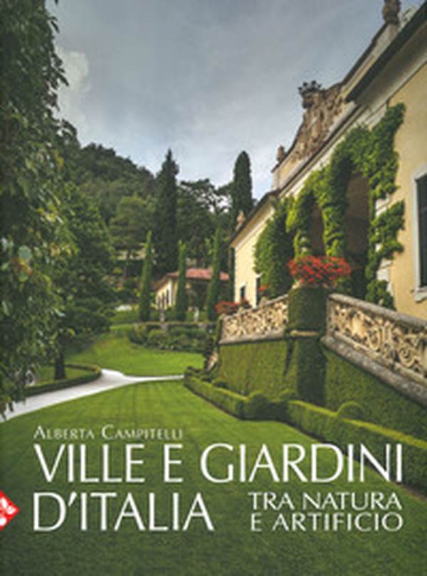 Ville e giardini d'Italia tra natura e artificio - Librerie.coop Ville e giardini d'Italia tra natura e artificio - Librerie.coop