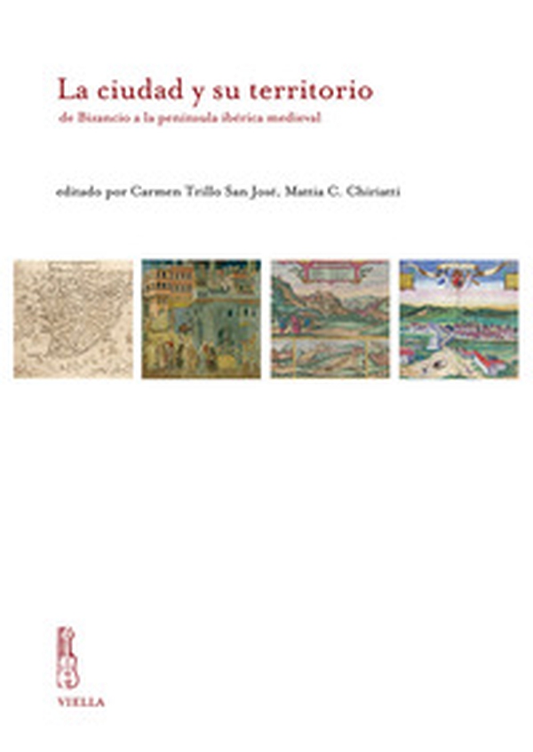La ciudad y su territorio de Bizancio a la península ibérica medieval - Librerie.coop La ciudad y su territorio de Bizancio a la península ibérica medieval - Librerie.coop