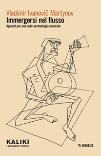 Immergersi nel flusso. Appunti per una auto-archeologia musicale - Librerie.coop Immergersi nel flusso. Appunti per una auto-archeologia musicale - Librerie.coop