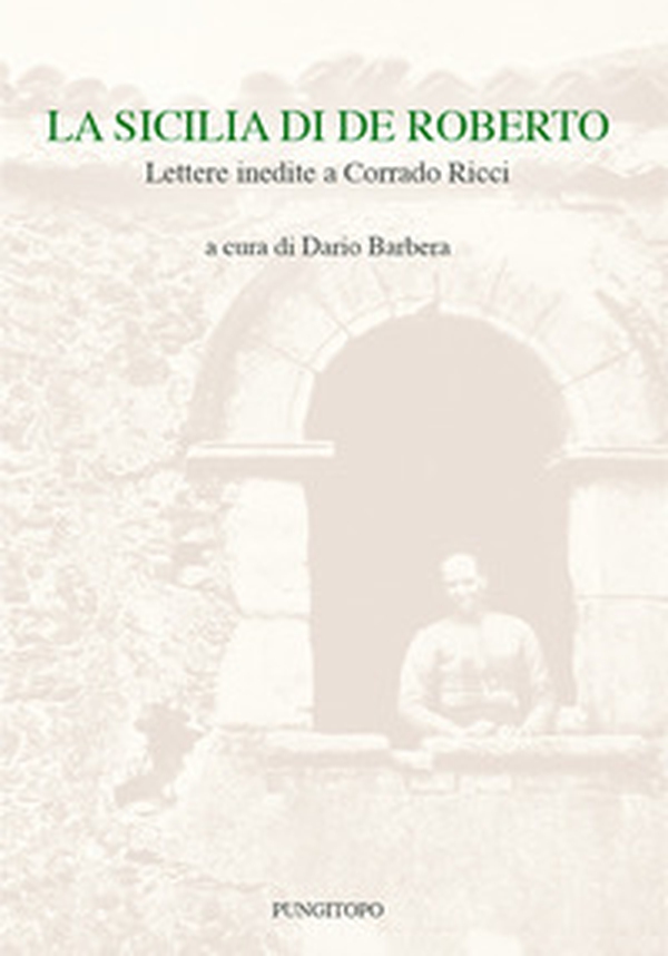 La Sicilia di De Roberto. Lettere inedite a Corrado Ricci - Librerie.coop La Sicilia di De Roberto. Lettere inedite a Corrado Ricci - Librerie.coop
