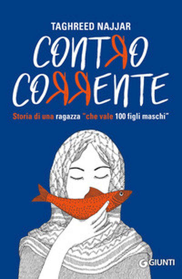 Contro corrente. Storia di una ragazza «che vale 100 figli maschi» - Librerie.coop Contro corrente. Storia di una ragazza «che vale 100 figli maschi» - Librerie.coop