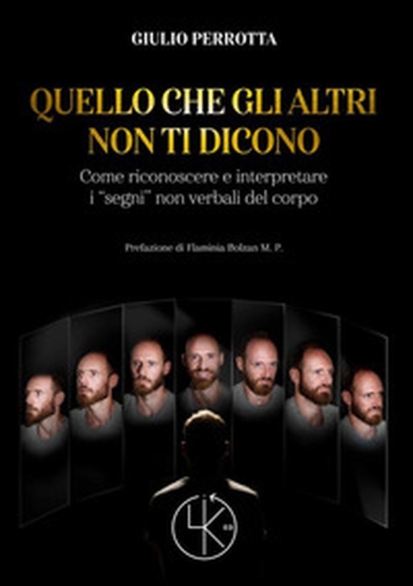 Quello che gli altri non ti dicono. Come riconoscere e interpretare i «segni» non verbali del corpo - Librerie.coop Quello che gli altri non ti dicono. Come riconoscere e interpretare i «segni» non verbali del corpo - Librerie.coop